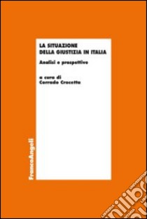 La situazione della giustizia in Italia. Analisi e prospettive libro di Crocetta C. (cur.)