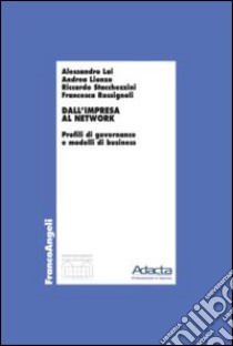 Dall'impresa al network. Profili di governance e modelli di business libro di Lai Alessandro; Lionzo Andrea; Stacchezzini Riccardo