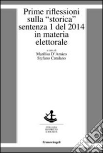 Prime riflessioni sulla «storica» sentenza 1 del 2014 in materia elettorale libro di D'Amico M. (cur.); Catalano S. (cur.)