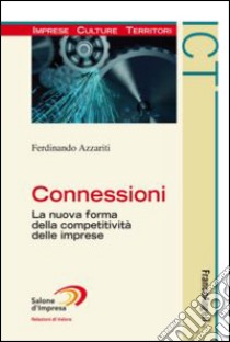 Connessioni. La nuova forma della competitività delle imprese libro di Azzariti Ferdinando