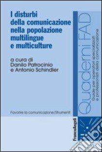 I disturbi della comunicazione nella popolazione multilingue e multiculture libro di Patrocinio D. (cur.); Schindler A. (cur.)