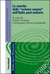 La nascita delle «scienze umane» nell'Italia post-unitaria libro di Cimino Guido; Lombardo Giovanni P.