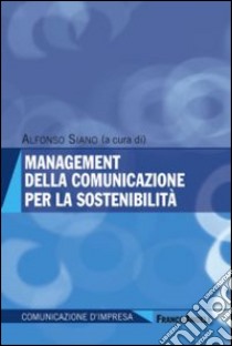 Management della comunicazione per la sostenibilità libro di Siano A. (cur.)