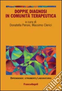 Doppie diagnosi in comunità terapeutica libro di Peroni D. (cur.); Clerici M. (cur.)