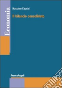 Il bilancio consolidato libro di Cecchi Massimo