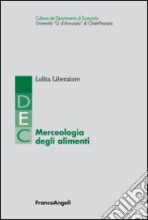 Merceologia degli alimenti libro di Liberatore Lolita