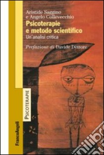 Psicoterapie e metodo scientifico. Un'analisi critica libro di Saggino Aristide; Collevecchio Angelo