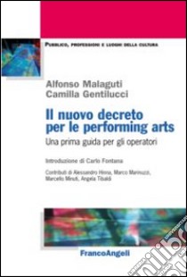 Il nuovo decreto per le performing arts. Una prima guida per gli operatori libro di Malaguti Alfonso; Gentilucci Camilla