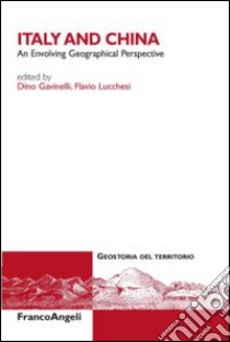 Italy and China. An envolving geographical perspective libro di Gavinelli D. (cur.); Lucchesi F. (cur.)