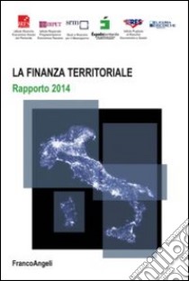 La Finanza territoriale. Rapporto 2014 libro