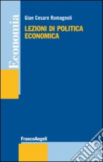 Lezioni di politica economica libro di Romagnoli G. Cesare