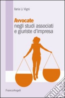 Avvocate negli studi associati e giuriste d'impresa libro di Li Vigni Ilaria