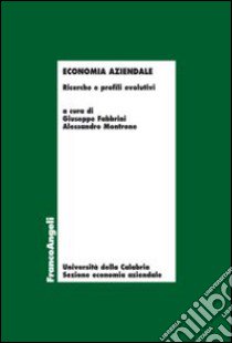 Economia aziendale. Ricerche e profili evolutivi libro di Fabbrini G. (cur.); Montrone A. (cur.)