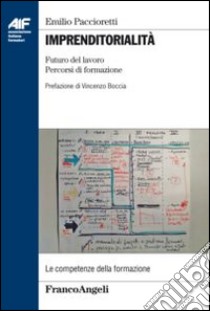 Imprenditorialità. Futuro del lavoro, percorsi di formazione libro di Paccioretti Emilio