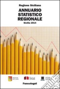 Annuario statistico regionale. Sicilia 2014 libro di Regione Sicilia (cur.)