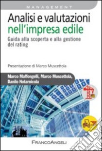 Analisi e valutazioni nell'impresa edile. Guida alla scoperta e alla gestione del rating libro di Maffongelli Marco; Muscettola Marco; Notarnicola Danilo