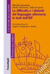 Le difficoltà e i disturbi del linguaggio attraverso le lenti del'ICF libro di Zanobini Mirella; Viterbori Paola; Scopesi Alda