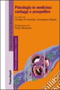 Psicologia in medicina: vantaggi e prospettive libro di De Isabella G. (cur.); Majani G. (cur.)