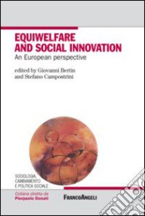 Equiwelfare and social innovation. An european perspective libro di Bertin G. (cur.); Campostrini S. (cur.)