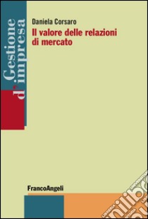 Il valore delle relazioni di mercato libro di Corsaro Daniela