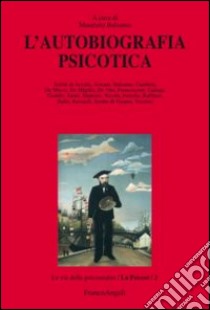 L'autobiografia psicotica libro di Balsamo M. (cur.)