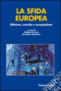 La sfida europea. Riforme, crescita e occupazione libro di De Luca V. (cur.); Salvatore D. (cur.)