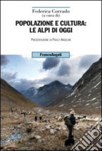 Popolazione e cultura: le Alpi di oggi libro di Corrado F. (cur.)