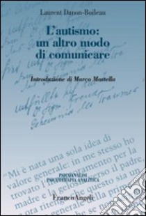 L'autismo: un altro modo di comunicare libro di Danon-Boileau Laurent