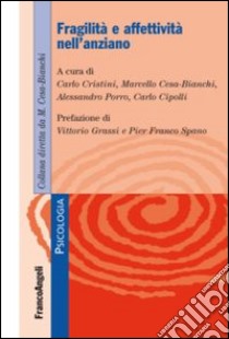 Fragilità e affettività nell'anziano libro di Cristini C. (cur.); Cesa-Bianchi M. (cur.); Porro A. (cur.)