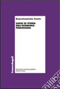 Saggi di storia dell'economia finanziaria libro di Fausto Domenicantonio