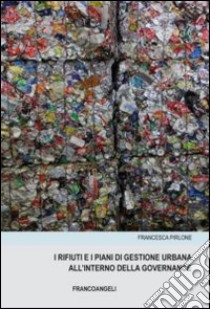 I rifiuti e i piani di gestione urbana all'interno della governance libro di Pirlone Francesca