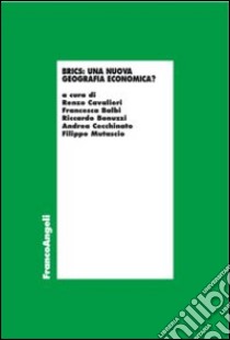 Brics: una nuova geografia economica? Atti del ciclo di tavole rotonde, Società Letteraria di Verona (8 novembre 2013-17 gennaio 2014) libro