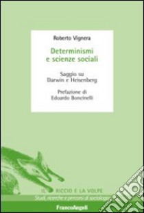 Determinismi e scienze sociali. Saggio su Darwin e Heisenberg libro di Vignera Roberto