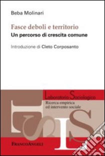 Fasce deboli e territorio. Un percorso di crescita comune libro di Molinari Beba