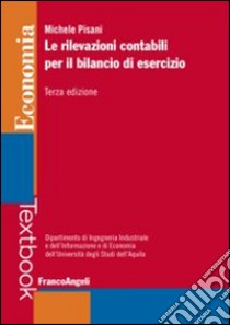 Le rilevazioni contabili per il bilancio di esercizio libro di Pisani Michele