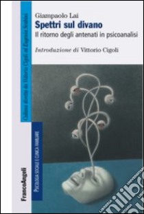 Spettri sul divano. Il ritorno degli antenati in psicoanalisi libro di Lai Giampaolo