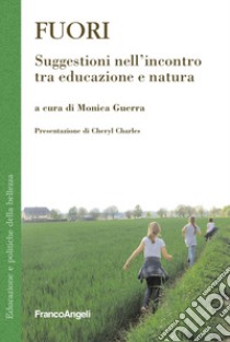 Fuori. Suggestioni nell'incontro tra educazione e natura libro di Guerra M. (cur.)