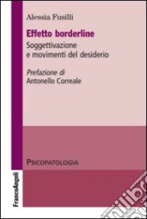 Effetto borderline. Soggettivazione e movimenti del desiderio libro di Fusilli Alessia