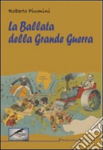 La ballata della grande guerra libro di Piumini Roberto