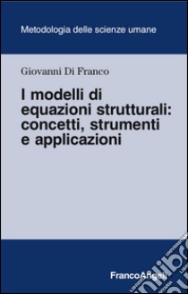 I modelli di equazione strutturali: concetti, strumenti e applicazioni libro di Di Franco Giovanni