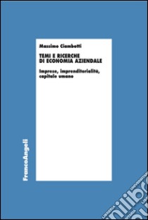 Temi e ricerche di economia aziendale. Imprese, imprenditorialità, capitale umano libro di Ciambotti Massimo