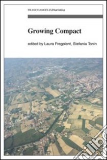 Growing compact libro di Fregolent L. (cur.); Tonin S. (cur.)