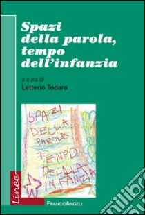 Spazi della parola, tempo dell'infanzia libro di Todaro L. (cur.)