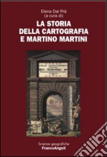 La storia della cartografia e Martino Martini libro di Dai Prà Elena