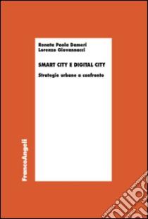 Smart city e digital city. Strategie urbane a confronto libro di Dameri Renata Paola; Giovannacci Lorenzo