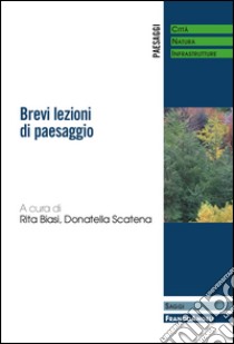 Brevi lezioni di paesaggio libro di Biasi R. (cur.); Scatena D. (cur.)