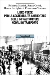 Libro verde per la sostenibilità ambientale delle infrastrutture nodali di trasporto libro