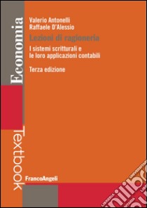 Lezioni di ragioneria. I sistemi scritturali e le loro applicazioni contabili libro di Antonelli Valerio; D'Alessio Raffaele