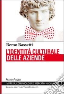 L'identità culturale delle aziende libro di Bassetti Remo