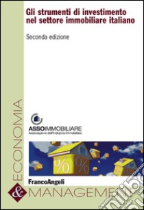 Gli strumenti di investimento nel settore immobiliare italiano libro di Assoimmobiliare (cur.)